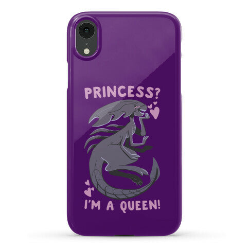 Princess? I'm a Xenomorph Queen! Phone Case