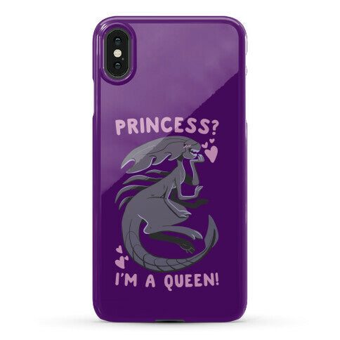 Princess? I'm a Xenomorph Queen! Phone Case