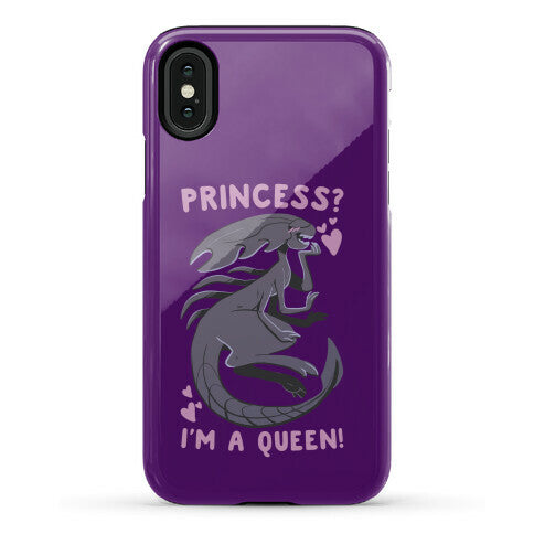 Princess? I'm a Xenomorph Queen! Phone Case