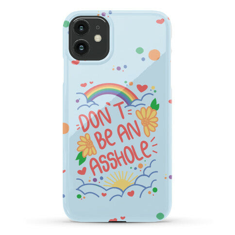 Don't Be An Asshole Phone Case
