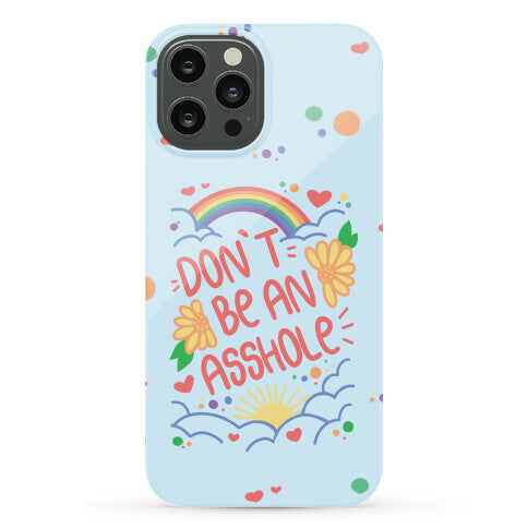 Don't Be An Asshole Phone Case