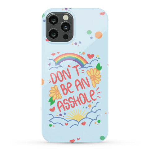 Don't Be An Asshole Phone Case