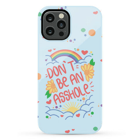 Don't Be An Asshole Phone Case