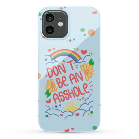 Don't Be An Asshole Phone Case