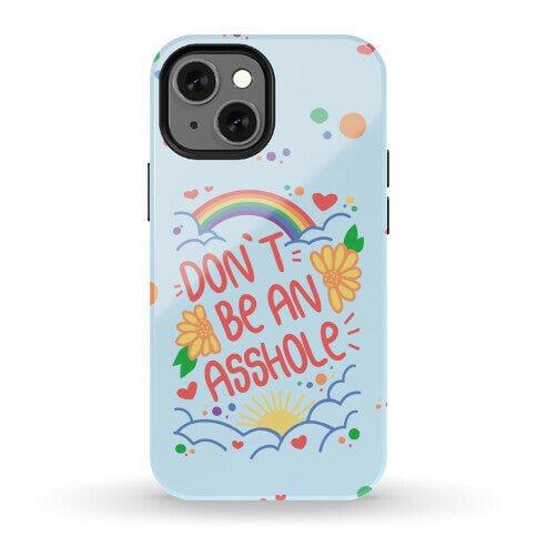 Don't Be An Asshole Phone Case