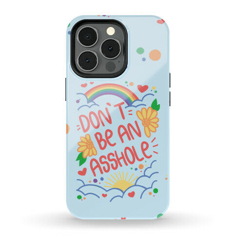 Don't Be An Asshole Phone Case