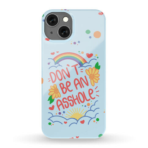 Don't Be An Asshole Phone Case