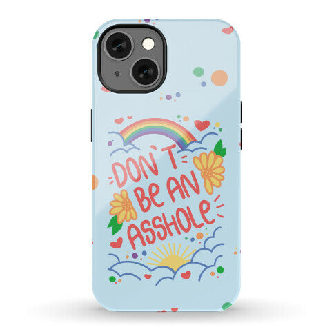 Don't Be An Asshole Phone Case