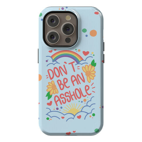 Don't Be An Asshole Phone Case