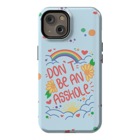 Don't Be An Asshole Phone Case