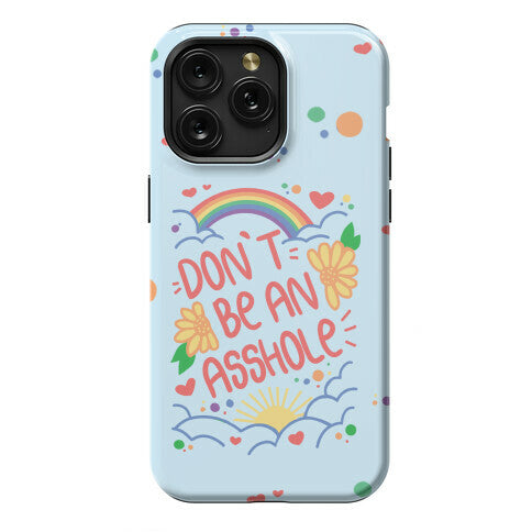 Don't Be An Asshole Phone Case
