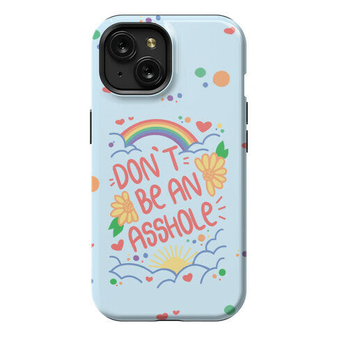 Don't Be An Asshole Phone Case