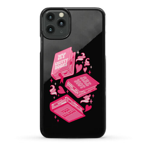 My Smutty Books Are Not Your Business Phone Case