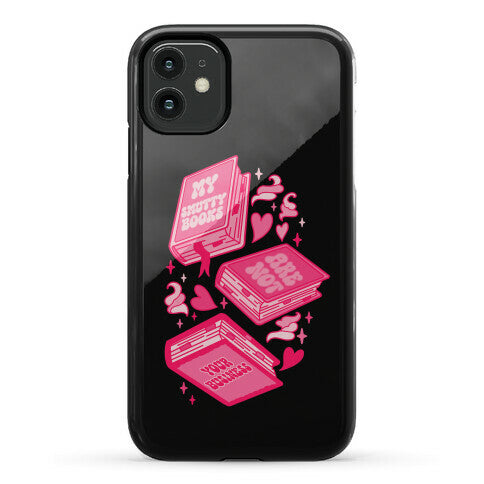 My Smutty Books Are Not Your Business Phone Case