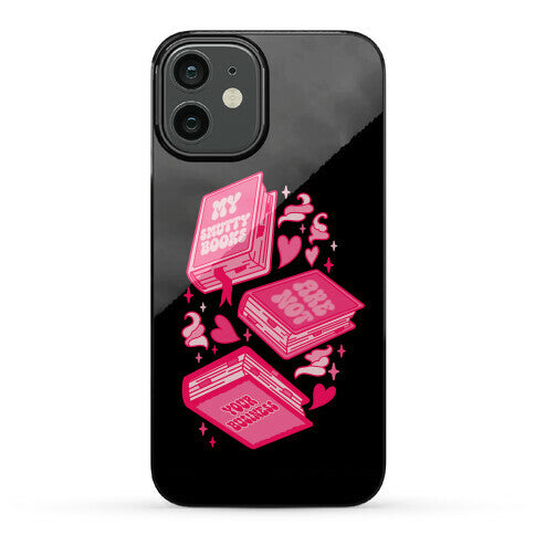 My Smutty Books Are Not Your Business Phone Case