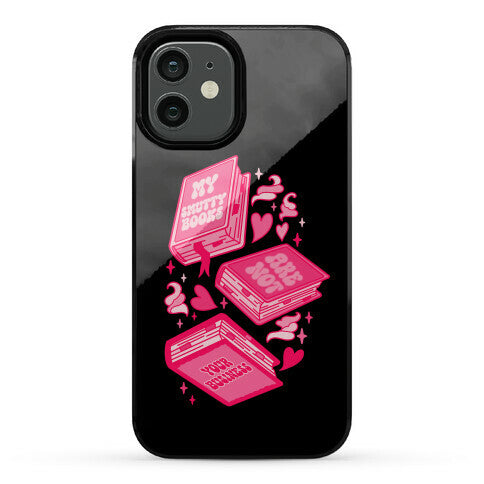 My Smutty Books Are Not Your Business Phone Case