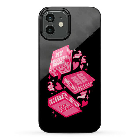 My Smutty Books Are Not Your Business Phone Case