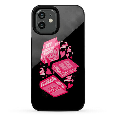 My Smutty Books Are Not Your Business Phone Case