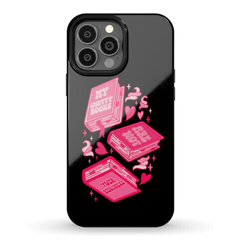 My Smutty Books Are Not Your Business Phone Case