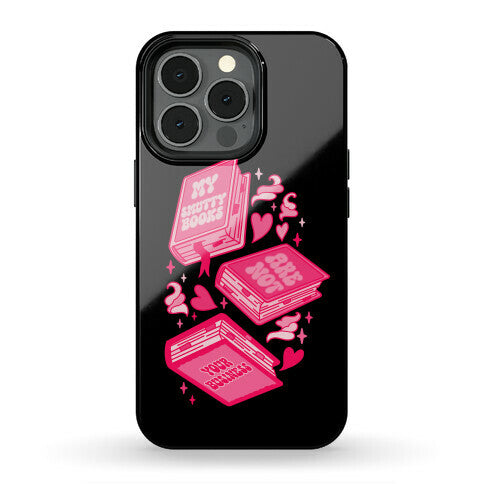 My Smutty Books Are Not Your Business Phone Case