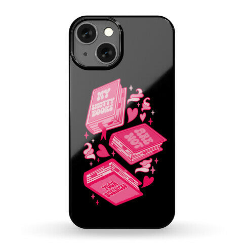 My Smutty Books Are Not Your Business Phone Case
