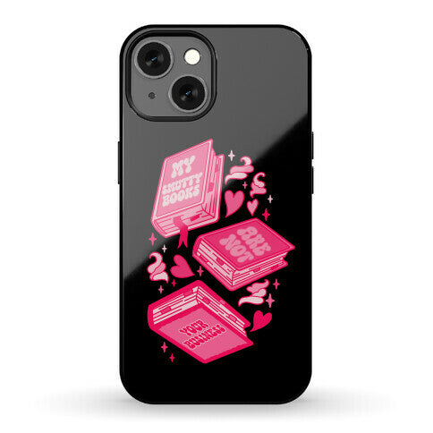 My Smutty Books Are Not Your Business Phone Case