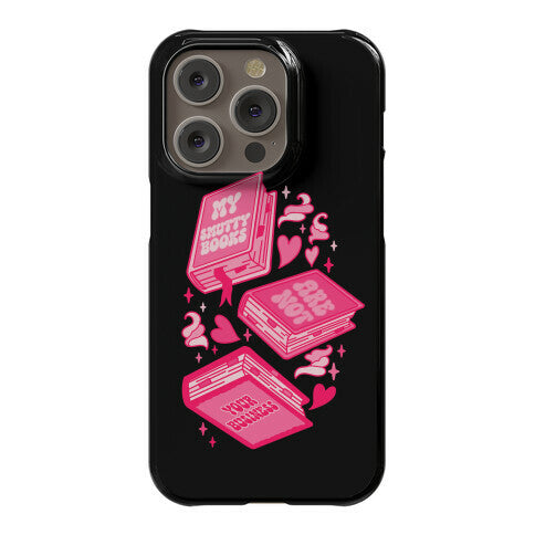 My Smutty Books Are Not Your Business Phone Case