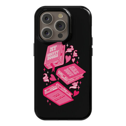 My Smutty Books Are Not Your Business Phone Case