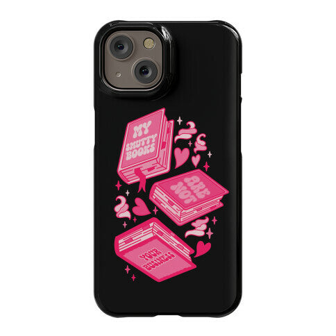 My Smutty Books Are Not Your Business Phone Case