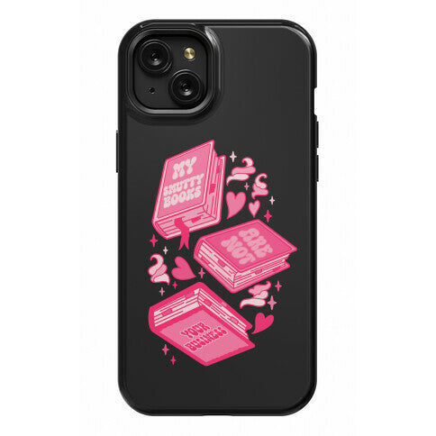 My Smutty Books Are Not Your Business Phone Case