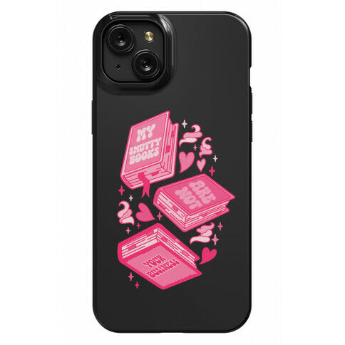 My Smutty Books Are Not Your Business Phone Case