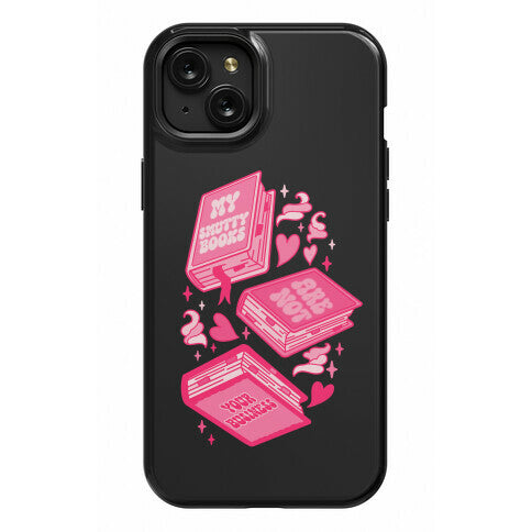 My Smutty Books Are Not Your Business Phone Case