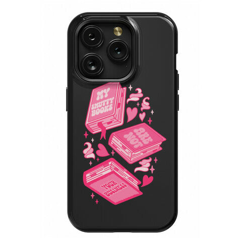 My Smutty Books Are Not Your Business Phone Case