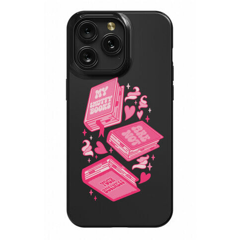My Smutty Books Are Not Your Business Phone Case