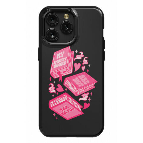My Smutty Books Are Not Your Business Phone Case