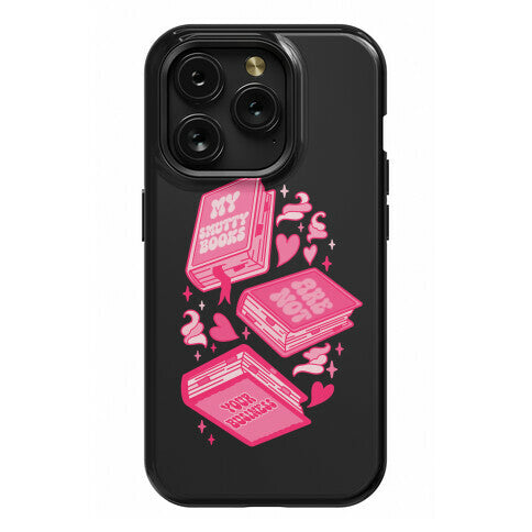 My Smutty Books Are Not Your Business Phone Case