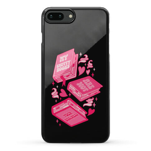 My Smutty Books Are Not Your Business Phone Case