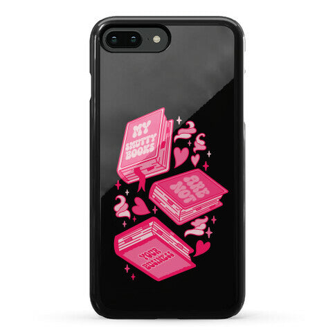 My Smutty Books Are Not Your Business Phone Case