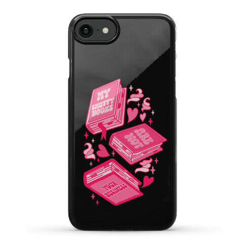 My Smutty Books Are Not Your Business Phone Case