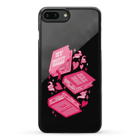 My Smutty Books Are Not Your Business Phone Case