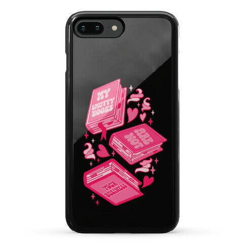 My Smutty Books Are Not Your Business Phone Case