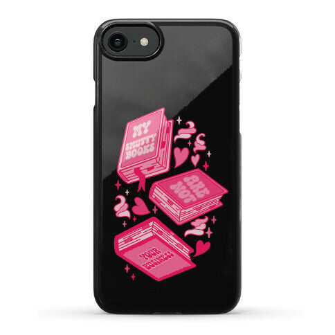 My Smutty Books Are Not Your Business Phone Case