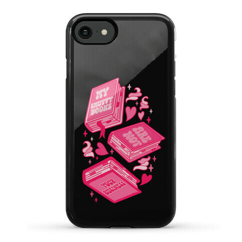 My Smutty Books Are Not Your Business Phone Case