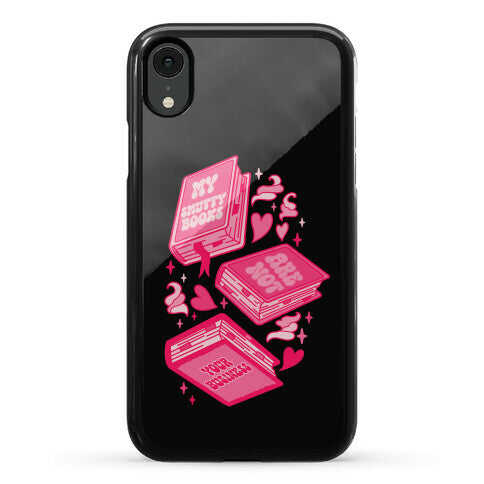 My Smutty Books Are Not Your Business Phone Case