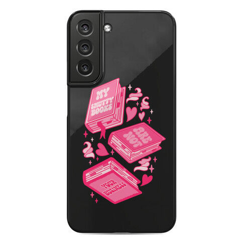 My Smutty Books Are Not Your Business Phone Case