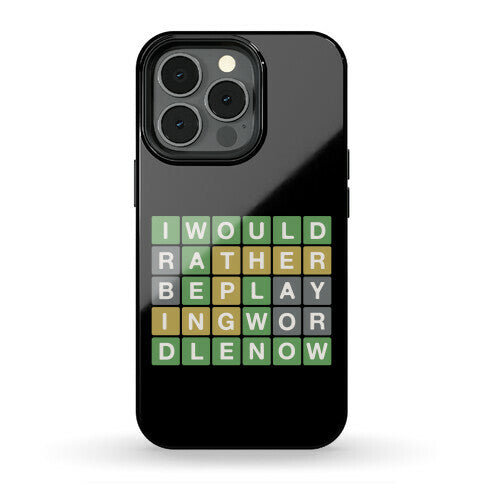 I Would Rather Be Playing Wordle Now Parody Phone Case