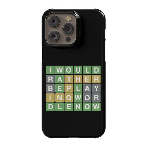 I Would Rather Be Playing Wordle Now Parody Phone Case