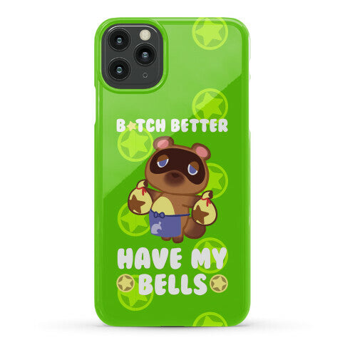 B*tch Better Have My Bells - Animal Crossing Phone Case