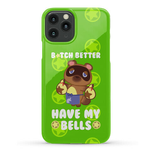 B*tch Better Have My Bells - Animal Crossing Phone Case