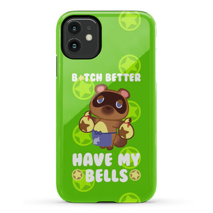 B*tch Better Have My Bells - Animal Crossing Phone Case